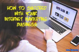 How-to-Succeed-with-Your-Internet-Marketing-Business