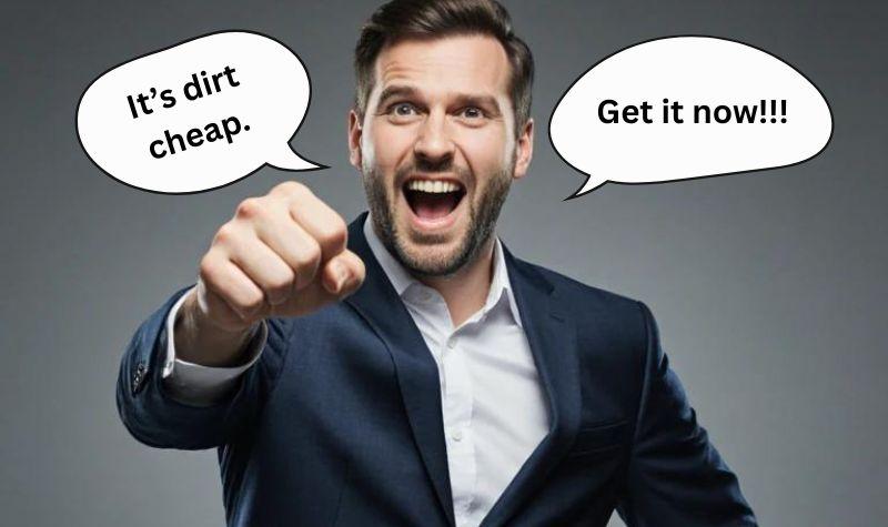 Man pointing with speech bubbles: "It's dirt cheap." and "Get it now!!!"