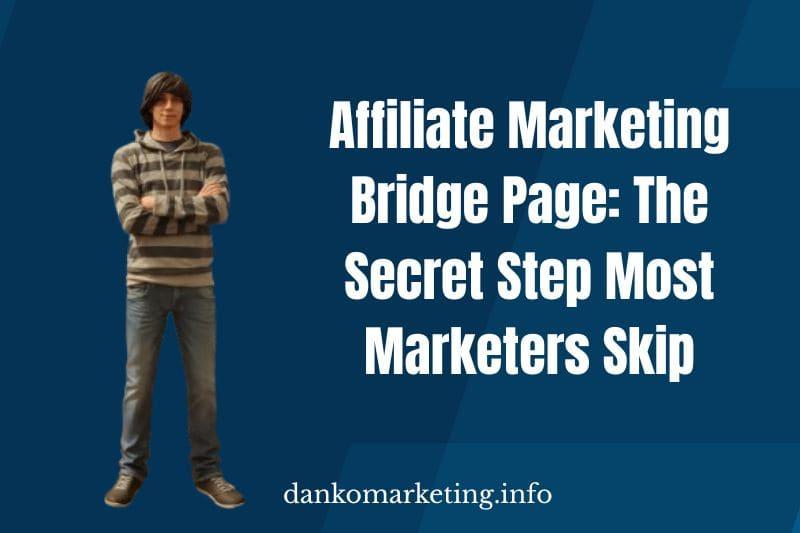 Affiliate Marketing Bridge Page: The Secret Step Most Marketers Skip