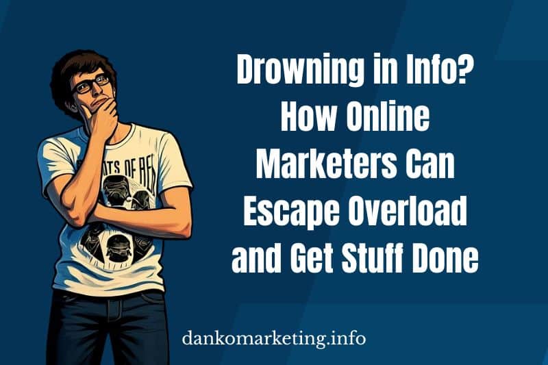 Man contemplating info overload; marketing advice graphic.