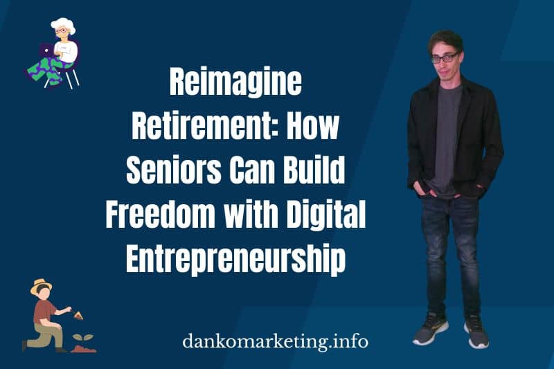 "Reimagine Retirement: Seniors & Digital Entrepreneurship"