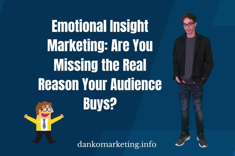 "Emotional Insight Marketing: Missing Audience Buy Motives?" with website link.
