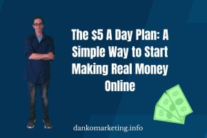 Man in casual attire stands confidently beside text: "The $5 A Day Plan: A Simple Way to Start Making Real Money Online," on a blue background with money icon.