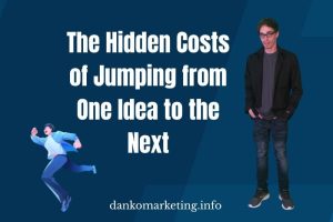 Man standing on a blue background with text "The Hidden Costs of Jumping from One Idea to the Next." Illustration of a running person. Website link below.