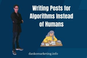 Man in black stands beside bold white text stating, "Writing Posts for Algorithms Instead of Humans," with a cartoon woman writing beneath it. Website link below.