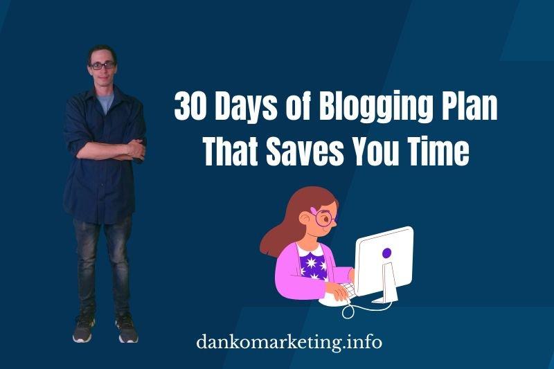 Man in casual wear stands beside text reading "30 Days of Blogging Plan That Saves You Time" next to an illustration of a woman at a computer.