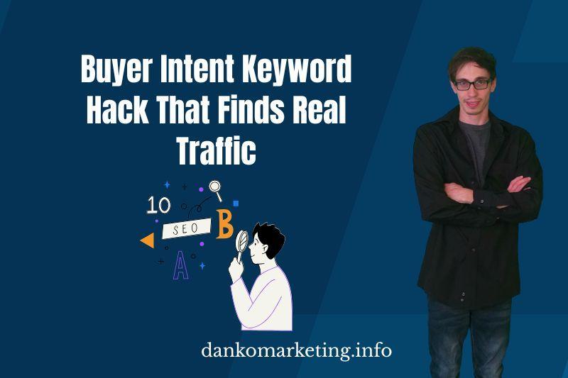 Man in glasses stands on a blue background beside text reading 'Buyer Intent Keyword Hack That Finds Real Traffic' and SEO graphics. Website URL at bottom.