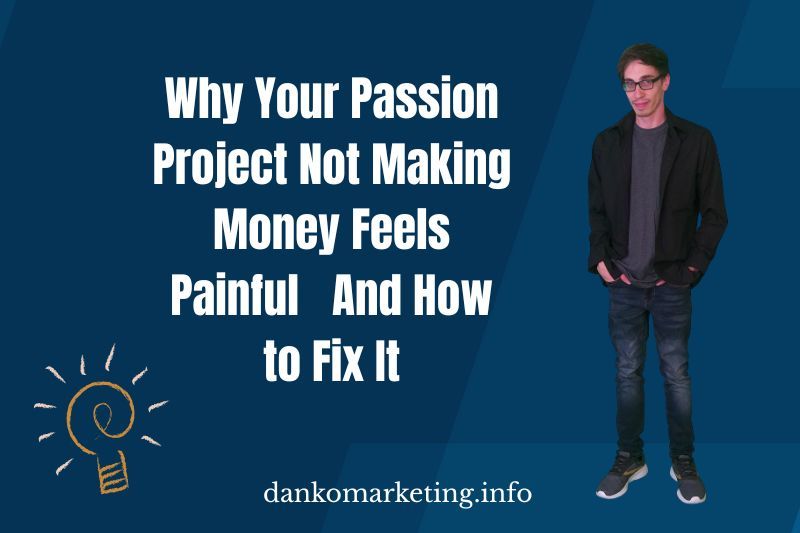Passion project monetization issues addressed by dankomarketing.info.